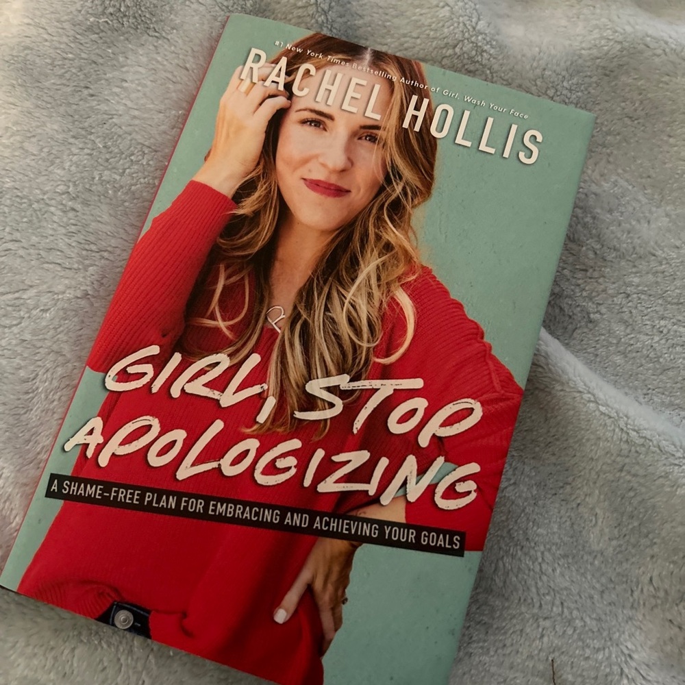 Girl, Stop Apologizing A Shame-Free Plan for Embracing and Achieving Your Goals